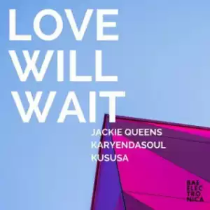 Jackie Queens - Love Will Wait (Kususa Remix)